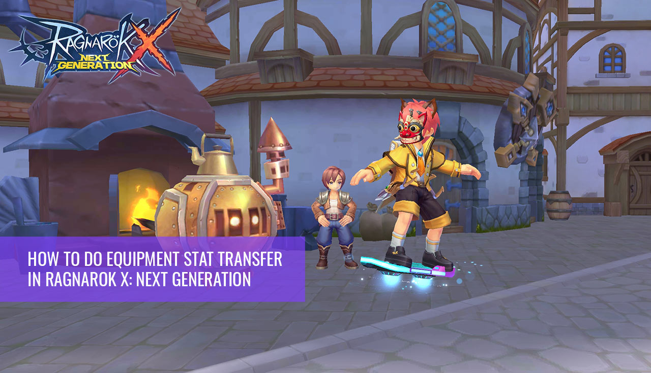 Ragnarok X Equipment Stat Transfer Guide